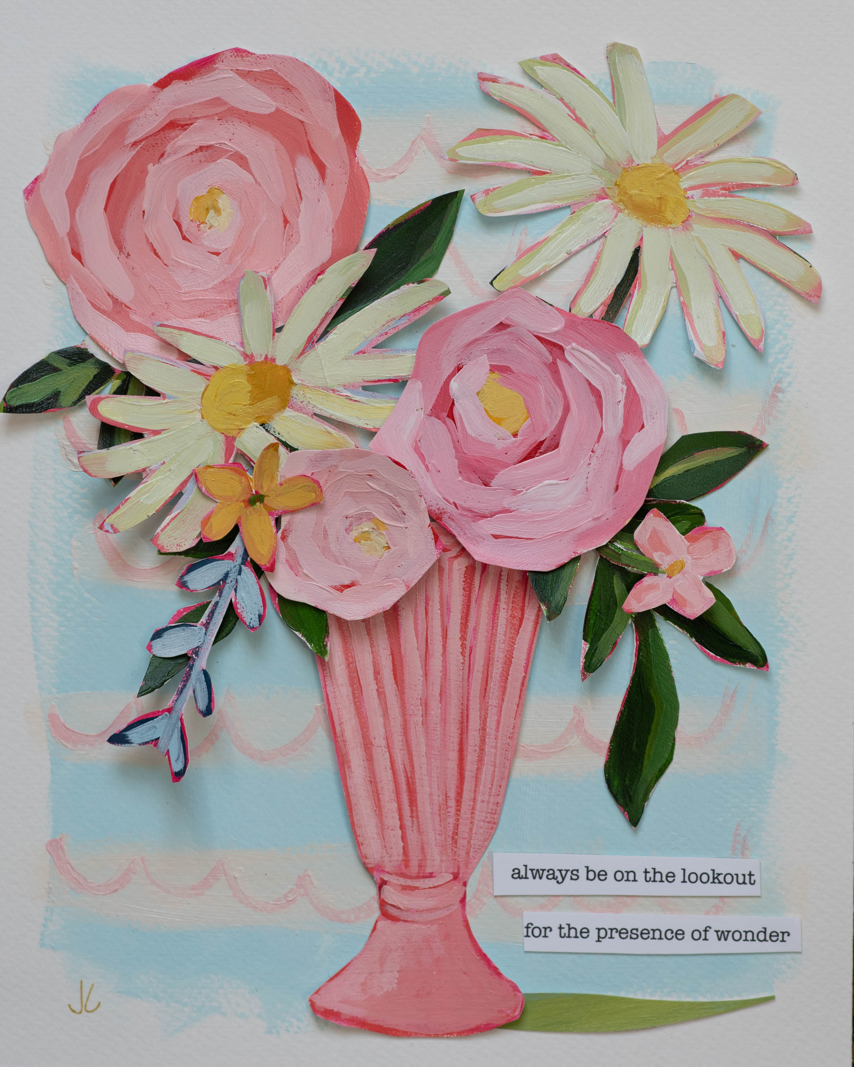 8x10 Joy Bouquet "Always Be On The Lookout For The Presence Of Wonder"